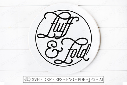 SVG | Fluff and Fold | Cutting File | Laundry Room | Farmhouse Retro Vintage Monoline Script Sign | Round Circle Circular | DXF | Farmhouse