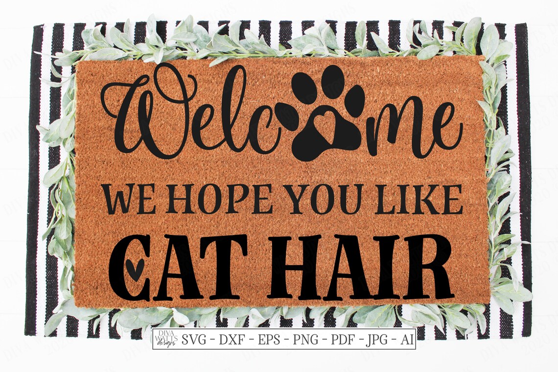 SVG| Welcome We Hope You Like Cat Hair | Cutting File | Door Mat | Front Door Sign | Vinyl Stencil HTV | dxf | Cat Paw Print | Heart | Home