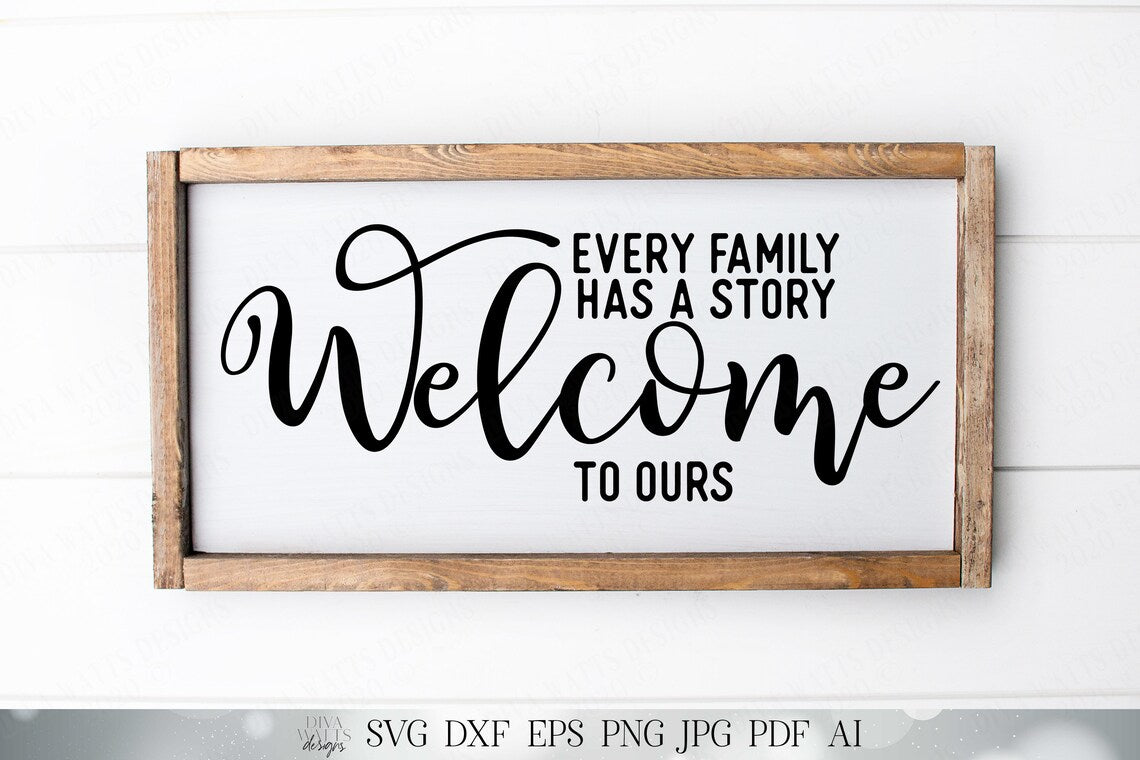 SVG Every Family Has a Story Welcome To Ours | Cutting File | Sign | DXF png eps jpg | Entry | Porch | Living | Room | Vinyl Stencil