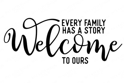 SVG Every Family Has a Story Welcome To Ours | Cutting File | Sign | DXF png eps jpg | Entry | Porch | Living | Room | Vinyl Stencil