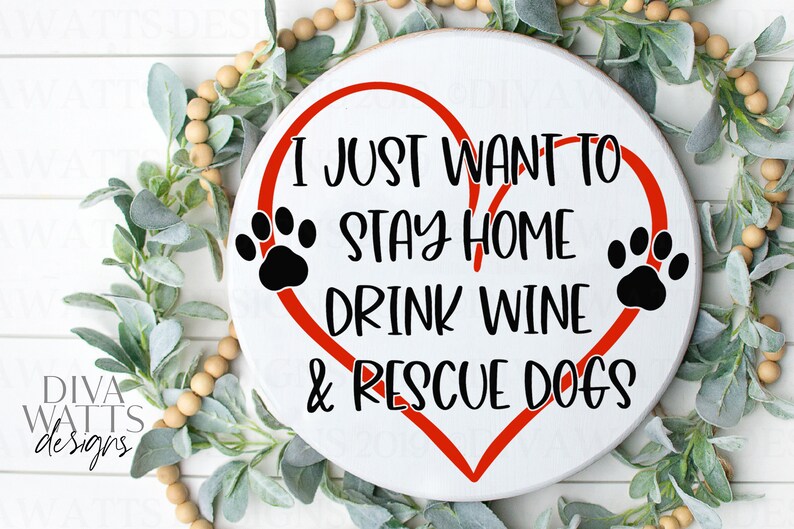 SVG I Just Want To Stay Home Drink Wine & Rescue Dogs | Cutting File | Vinyl Stencil HTV | png eps jpg | Shirt Sign Tea Towel | Dog | Puppy