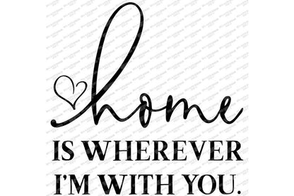 SVG | Home Is Wherever I'm With You | Cutting File | Vinyl Stencil HTV | Heart | Family | Love | Sign | Square | Shirt | Pillow | PNG jpg