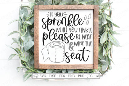 If You Sprinkle When You Tinkle Please Be Neat & Wipe The Seat SVG