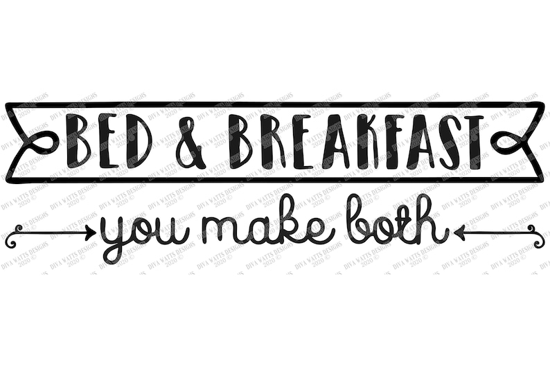 SVG | Bed & Breakfast You Make Both | Cutting File | Vinyl Stencil HTV | Farmhouse Kitchen Humor Funny Sign | Organic Text | DXF png eps jpg