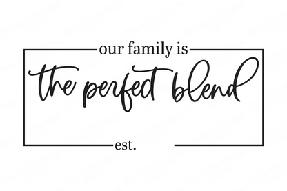 Our Family Is The Perfect Blend | Customize With Your Font and Text | Cutting Files and Printables | SVG DXF JPG | Blended Family Design