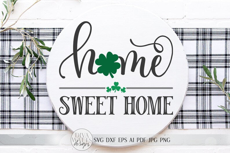 St. Patrick's Day Home Sweet Home SVG | Welcome SVG | Farmhouse Sign SVG | Four Leaf Clover Sign | dxf and more! | Printable