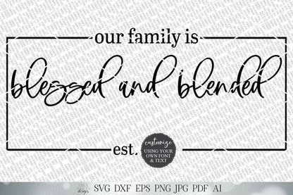 Our Family Is Blessed and Blended SVG | Blended Family SVG | You Customize SVG | dxf and more! | Printable