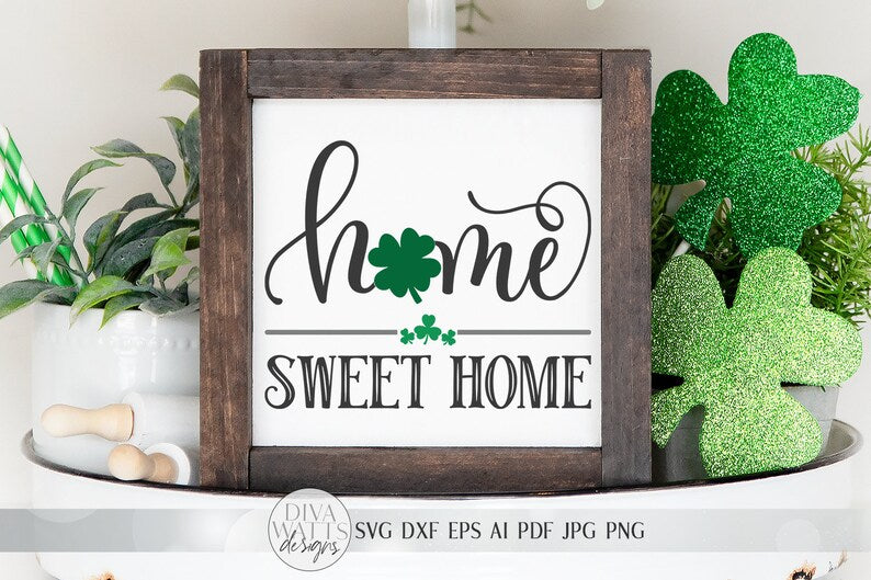 St. Patrick's Day Home Sweet Home SVG | Welcome SVG | Farmhouse Sign SVG | Four Leaf Clover Sign | dxf and more! | Printable