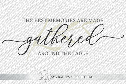 The Best Memories Are Made Gathered Around The Table SVG | Farmhouse Sign | dxf and more