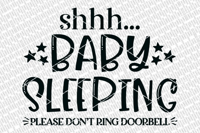 Shhh... Baby Sleeping Please Don't Ring Doorbell SVG | Farmhouse Sign | DXF and more