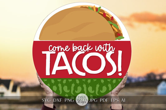 Come Back With Tacos SVG Cute Taco SVG Taco Tuesday SVG Welcome svg Mexican Welcome svg Cricut svg Taco Sign