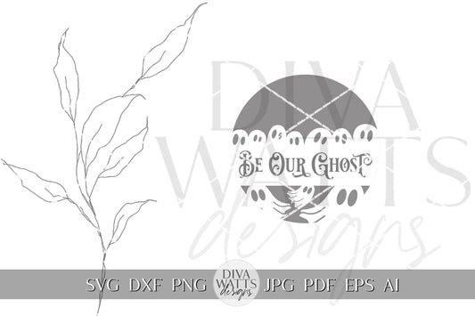 Be Our Ghost SVG Halloween Ghost svg Halloween Door Hanger svg Halloween Decor svg Halloween svg Ghost svg Ghost Decor svg Vintage SVG