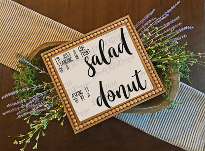 I'm Just A Girl Standing In Front of a Salad Asking It To Be A Donut SVG | Humor | Funny | Sign | Tea Towel | Shirt | Cuttable | Cricut