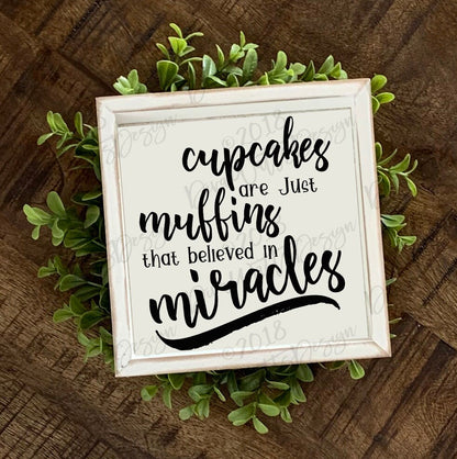 SVG Cupcakes Are Just Muffins That Believed In Miracles | Kitchen Decor Wall Tea Towel Art | Instant Download