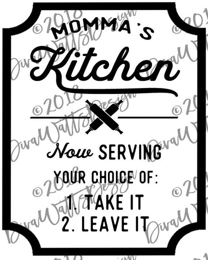 SVG Momma's Kitchen Now Serving Your Choice of Take It or Leave It | Cut File | Cricut Silhouette | Printable 8x10 Black or White Versions