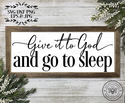 SVG Give It To God And Go To Sleep | Cutting File | Instant Download | Christian | DXF PNG eps jpg | Vinyl Stencil htv | Farmhouse Rustic