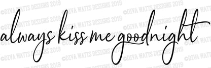 SVG Always Kiss Me Goodnight | Cutting File | Bedroom Sign | DXF PNG eps jpg | Instant Download | Script Handwriting | Vinyl Stencil htv