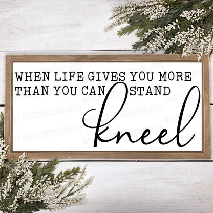 SVG When Life Gives You More Than You Can Stand Kneel | Cutting File | Christian Pray | DXF png eps jpg | Instant Download | Farmhouse Style