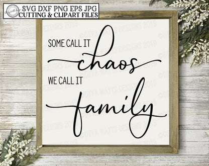 SVG Some Call It Chaos We Call It Family | Cutting File | DXF PNG eps jpg | Instant Download | Vinyl Stencil htv | Sign Shirt | Farmhouse