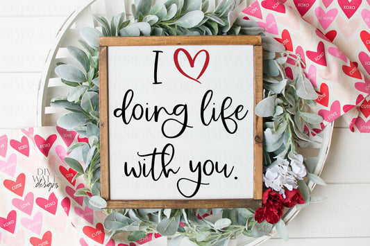 SVG | I Love Doing Life With You | Cutting File | Valentine's Day | Valentine Heart | Vinyl Stencil HTV | Sign Shirt | Square | PNG jpg eps