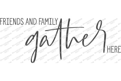 SVG | Friends and Family Gather Here | Cutting File | Farmhouse Sign | Welcome | Vinyl Stencil HTV | png eps jpg pdf | Kitchen Dining Room