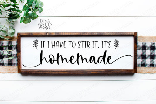 SVG | If I Have To Stir It, It's Homemade | Cutting File | Farmhouse Kitchen Sign | Humor Funny | Vinyl Stencil HTV | png eps jpg pdf Rustic