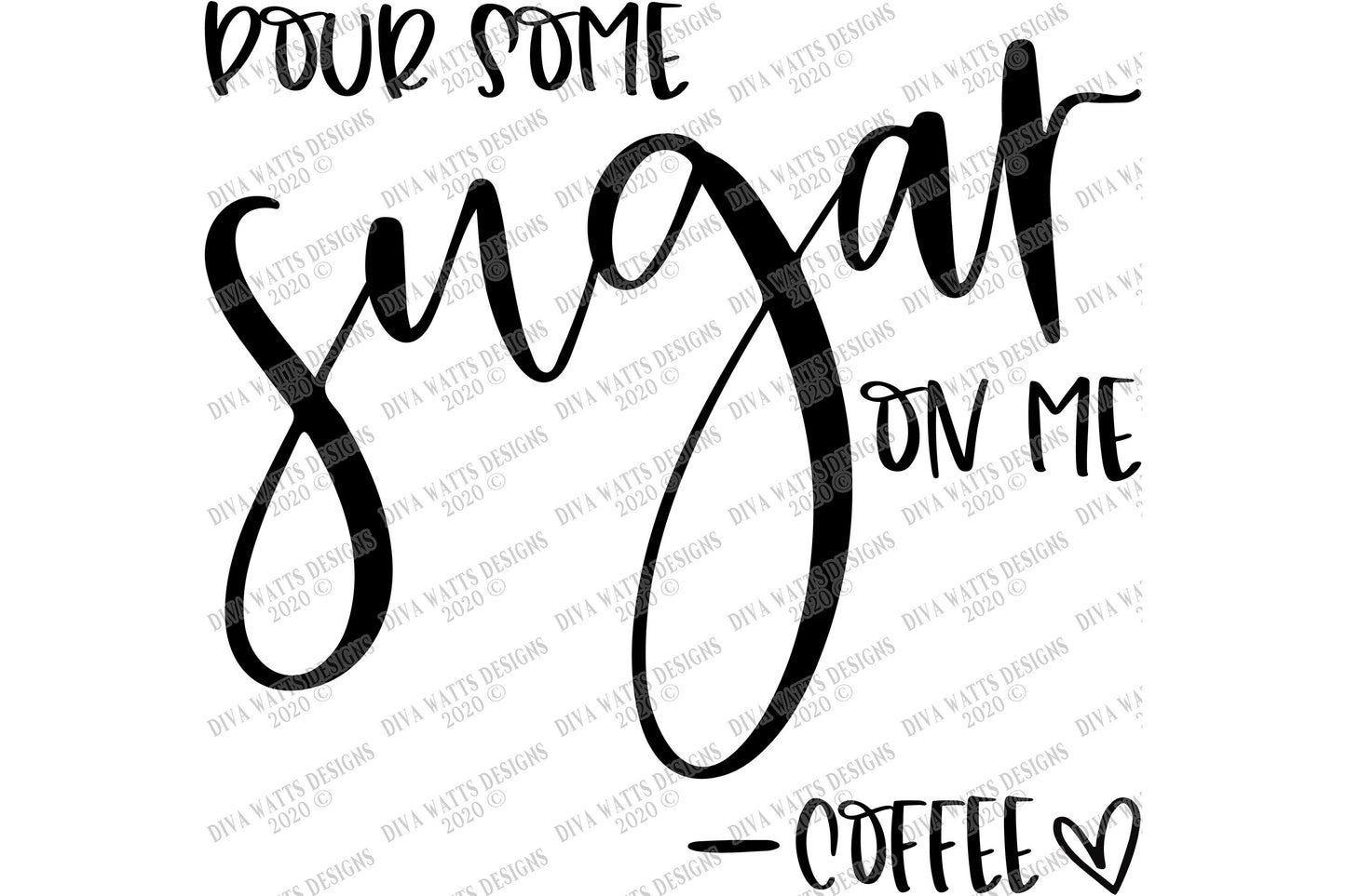 SVG | Pour Some Sugar On Me - Coffee | Cutting File | Love Heart | Kitchen Bar Humor Farmhouse Sign | Vinyl Stencil HTV | png eps jpg pdf