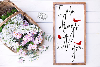 SVG | I Am Always With You | Cutting File | Red Cardinal | Grief Loss Memorial Remembrance Grieving Mourning | Modern Script | Vertical Sign