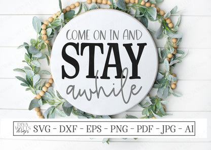 Come In And Stay Awhile SVG | Farmhouse Sign SVG | Welcome Sign SVG | dxf and more!