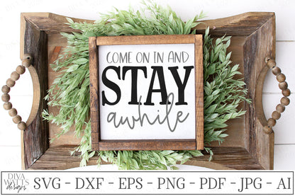 Come In And Stay Awhile SVG | Farmhouse Sign SVG | Welcome Sign SVG | dxf and more!