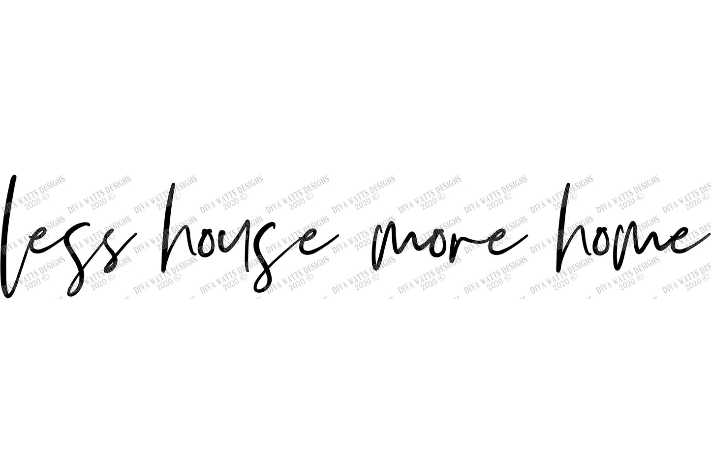 SVG | Less House More Home | Cutting File | Modern Farmhouse Loose Handwriting Script Sign | Vinyl Stencil HTV | png eps jpg pdf ai | Rustic