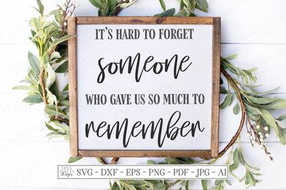 SVG | It's Hard To Forget Someone Who Gave Us So Much To Remember | Cutting File | Grief Loss Memorial Sign | DXF eps | Vinyl Stencil htv