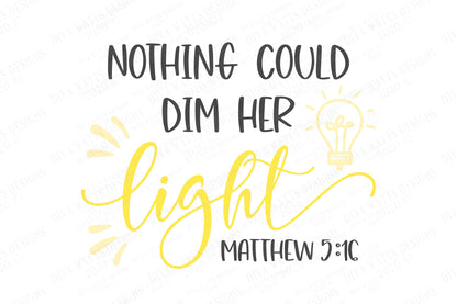 SVG | Nothing Could Dim Her Light | Cutting File | Matthew 5:16 | Christian Verse Scripture | Vinyl Stencil HTV | Shirt Sign | dxf eps jpg