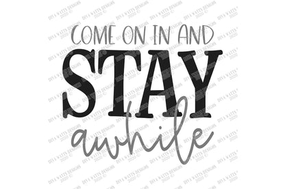 Come In And Stay Awhile SVG | Farmhouse Sign SVG | Welcome Sign SVG | dxf and more!