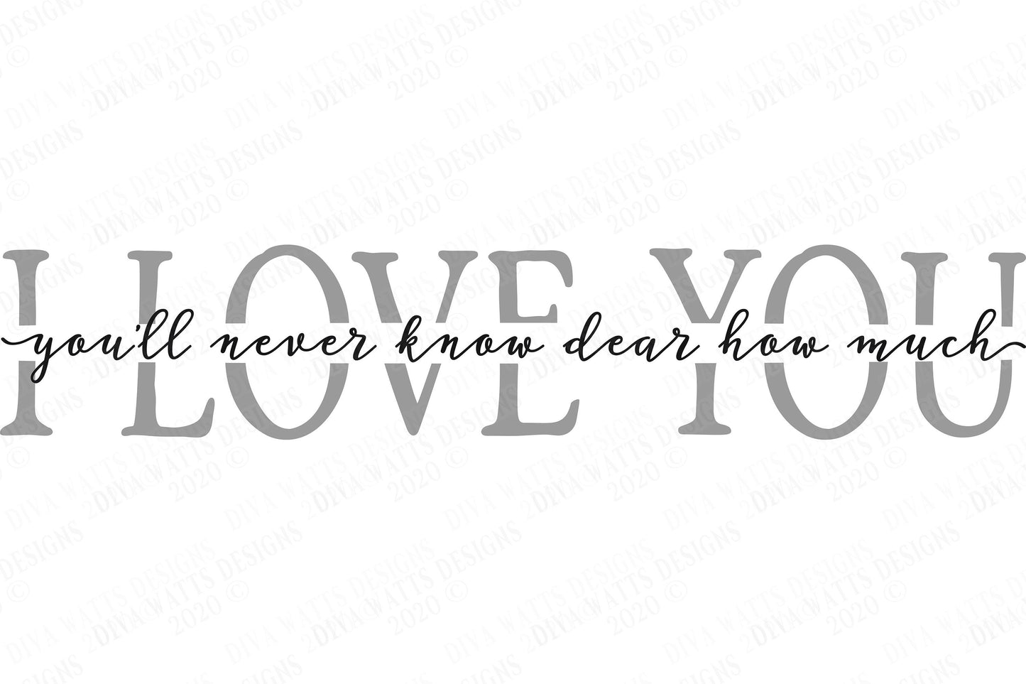 SVG | You'll Never Know Dear How Much I Love You | Cutting File | Vinyl Stencil HTV | Sign Shirt Pillow | Split | Cricut Silhouette | dxf ai