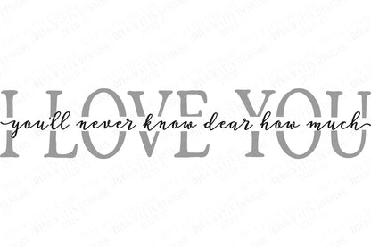 SVG | You'll Never Know Dear How Much I Love You | Cutting File | Vinyl Stencil HTV | Sign Shirt Pillow | Split | Cricut Silhouette | dxf ai