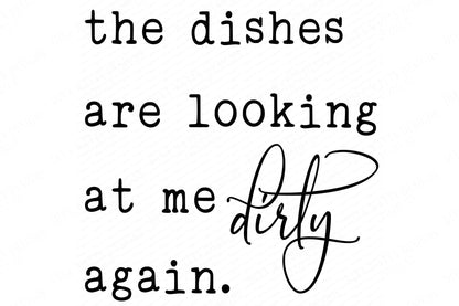 SVG | The Dishes Are Looking At Me Dirty Again | Cutting File | DXF PNG | Instant Download | Kitchen Sign Tea Towel | Humor Funny | eps jpg