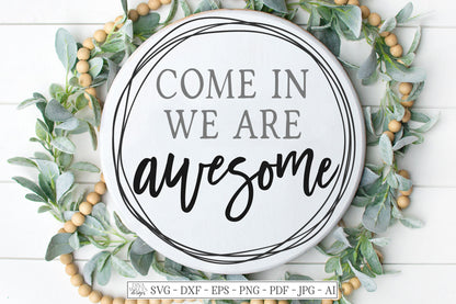 SVG | Come In We Are Awesome | Cutting File | Modern Farmhouse Welcome Wreath Sign | Front Entry Door | Vinyl Stencil HTV | Round | dxf eps