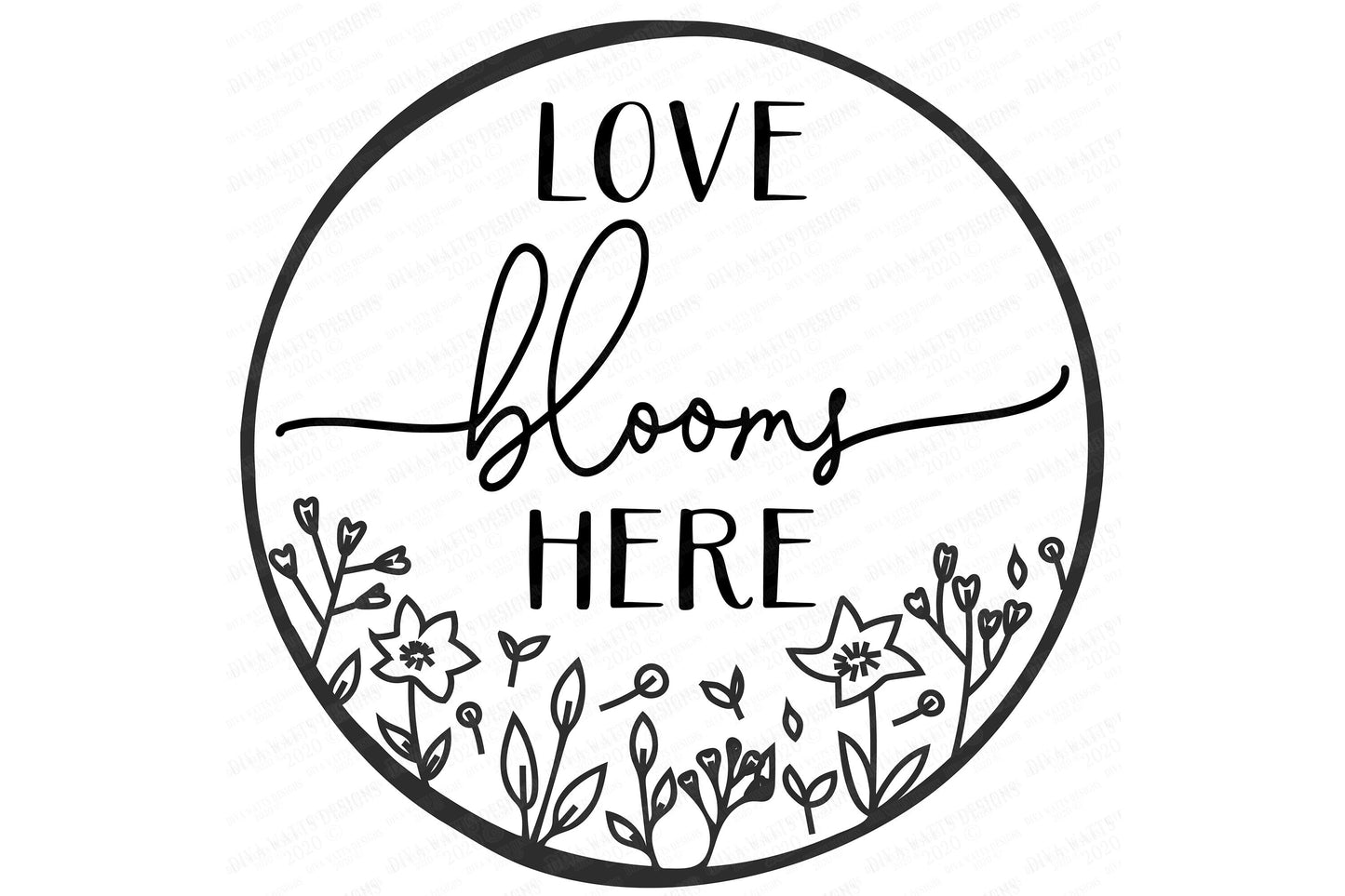 SVG | Love Blooms Here  | Cutting File | Flowers Garden Flower Floral | Round Circle Wreath Sign | Farmhouse Rustic | dxf ai | Spring Summer