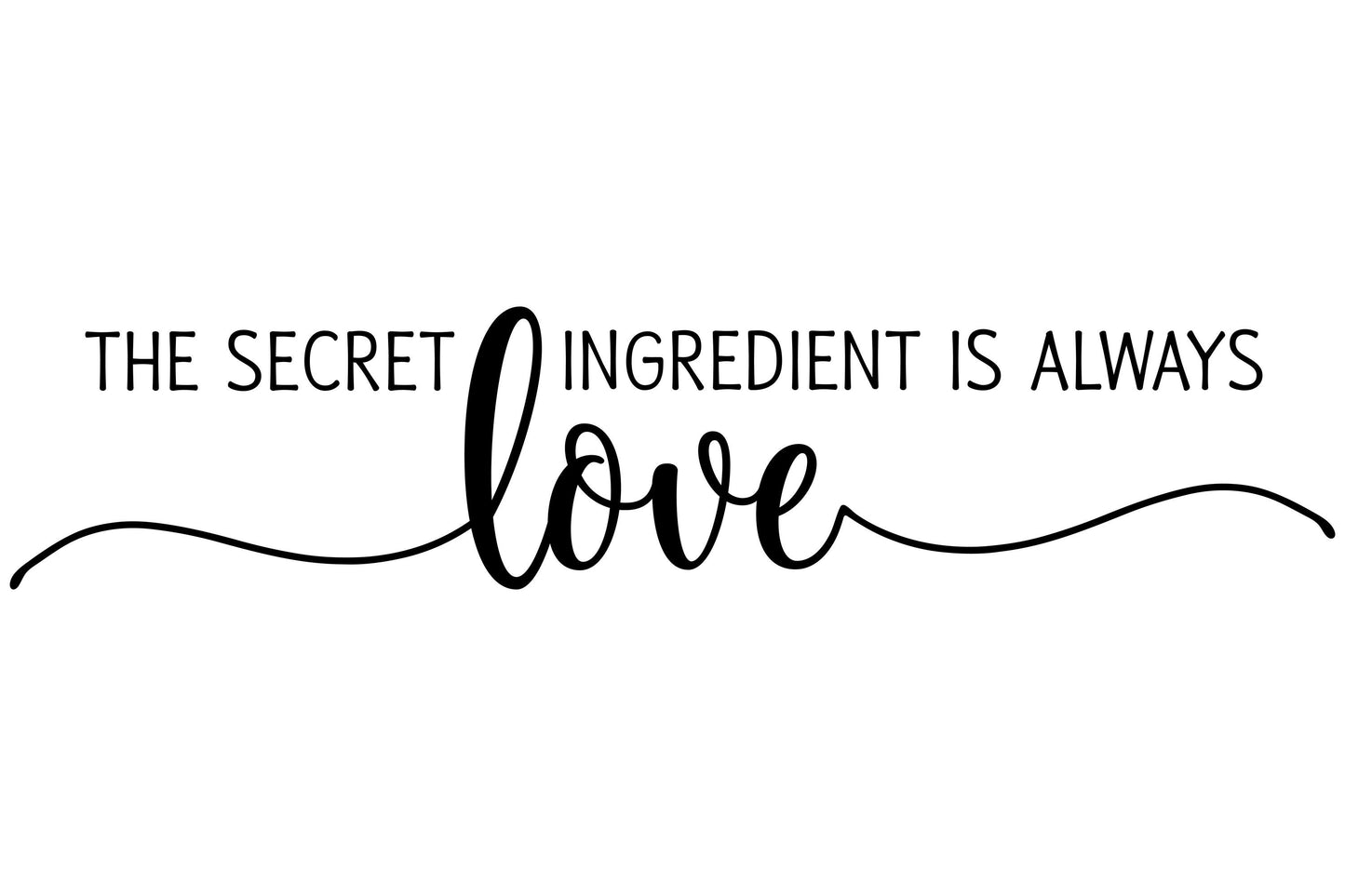 SVG | The Secret Ingredient Is Always Love | Cutting File | Farmhouse Rustic Kitchen Sign | Vinyl Stencil HTV | Tea Towel Apron | dxf png ai