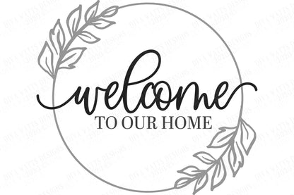 SVG | Welcome To Our Home | Cutting File | Farmhouse Wreath | Round Circle Sign | Vinyl Stencil HTV | Front Porch Door | Mat | dxf eps jpg