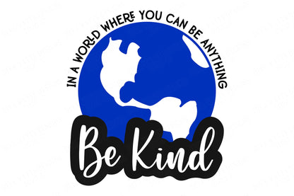 In A World Where You Can Be Anything Be Kind | Cutting File | T Shirt Sign Tote Cut Files | SVG DXF eps | Cricut | Silhouette | Vinyl htv