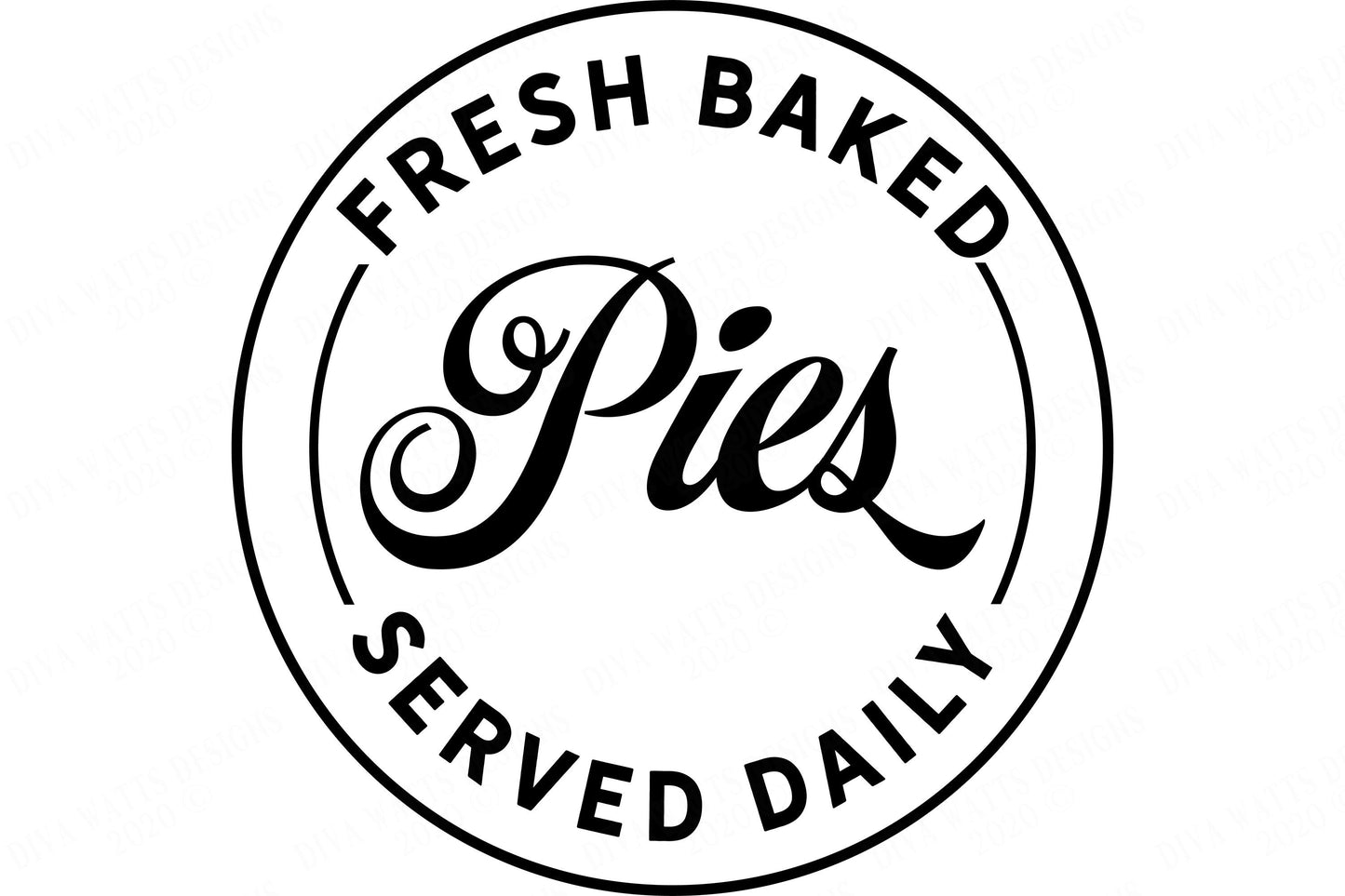 Fresh Baked Pies Served Daily | Vintage Style Cutting File and Printable | SVG DXF jpg and more | Farmhouse Round Sign