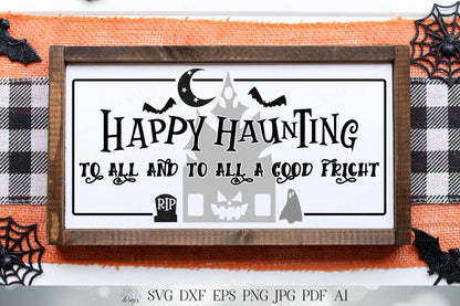 Happy Haunting To All And To All A Good Fright | Halloween Sign Cutting File | SVG DXF and More! | Fall Autumn Design