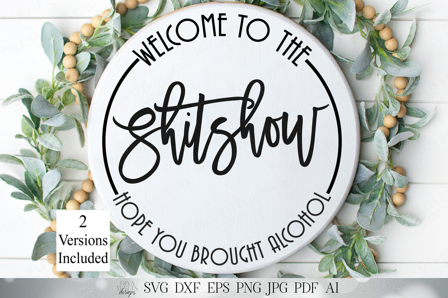 Welcome To The ShitShow | Hope You Brought Alcohol | 2 Versions Included | Round Sign | Humor Sign | Funny Sign | SVG DXF and More! | Mature