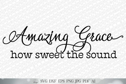 Amazing Grace SVG | How Sweet The Sound SVG | Christian SVG | Farmhouse Sign | dxf and more! | Printable