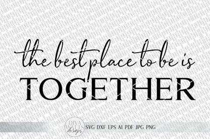 The Best Place To Be Is Together SVG |  Farmhouse Sign SVG | DXF and more! | Printable