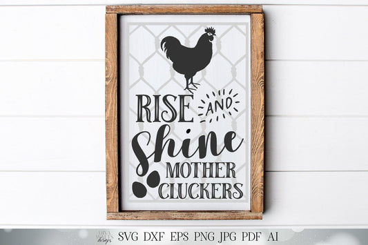 Rise and Shine Mother Cluckers SVG | Funny Farmhouse Kitchen SVG | Rustic Sign SVG | dxf and more! | Printable