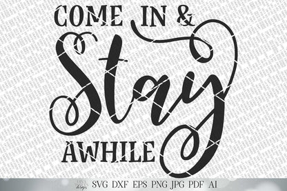 Come In And Stay Awhile SVG | Farmhouse Sign SVG | Welcome Sign SVG | dxf and more! | Printable