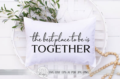 The Best Place To Be Is Together SVG |  Farmhouse Sign SVG | DXF and more! | Printable